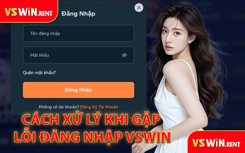 Cách Xử Lý Khi Gặp Lỗi Đăng Nhập VSWIN
