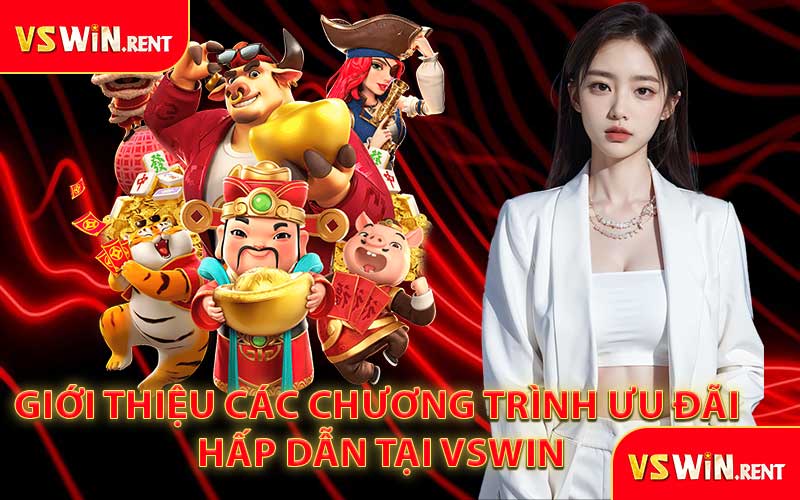 Giới Thiệu Các Chương Trình Ưu Đãi Hấp Dẫn Tại VSWIN