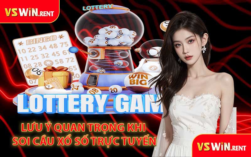 Lưu Ý Quan Trọng Khi Soi Cầu Xổ Số Trực Tuyến