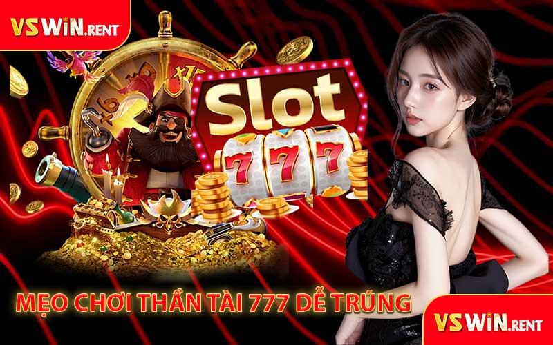 Mẹo Chơi Thần Tài 777 Dễ Trúng