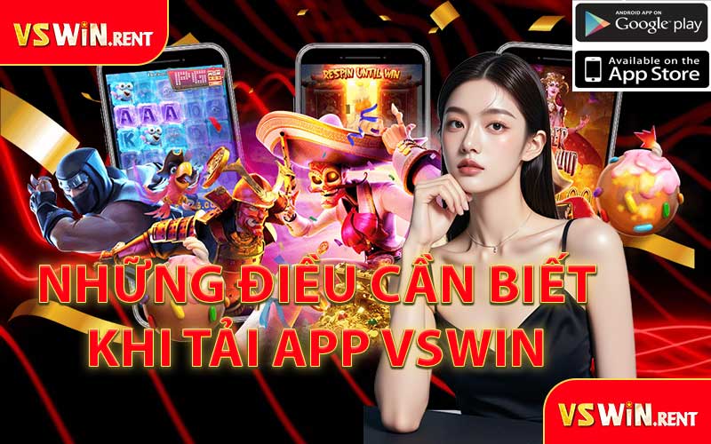 Những Điều Cần Biết Khi Tải App VSWIN