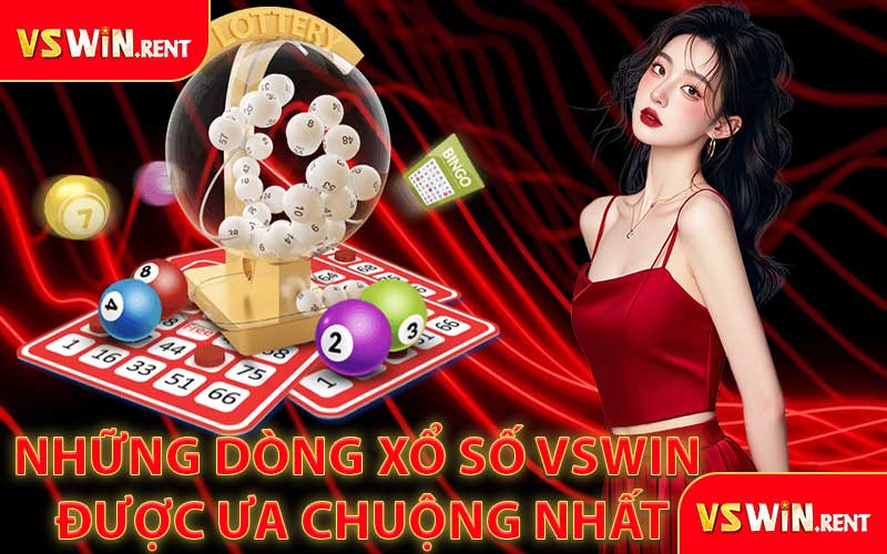 Những Dòng Xổ Số VSWIN Được Ưa Chuộng Nhất