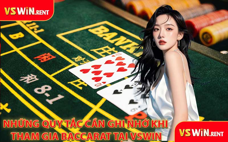 Những Quy Tắc Cần Ghi Nhớ Khi Tham Gia Baccarat Tại VSWIN