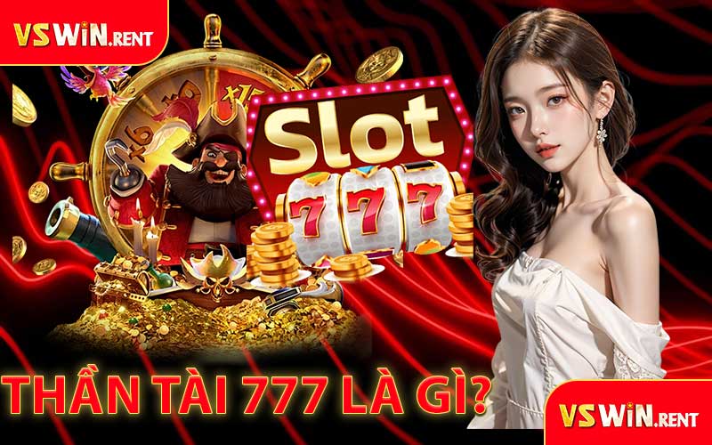 Thần Tài 777 là gì?